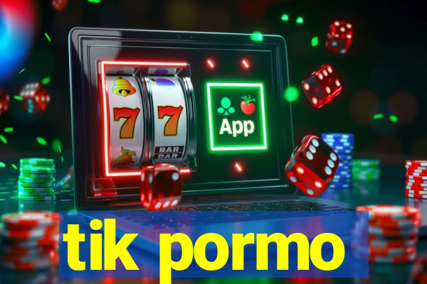 tik pormo